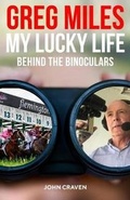 Cover: Greg Miles - My Lucky Life - Wilkinson Publishing