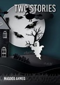 Cover: two stories - Masood Ahmed