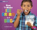 Cover: How to Make Ice Cream in a Bag - Capstone Press, Incorporated