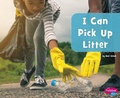 Cover: I Can Pick Up Litter - Capstone Press, Incorporated
