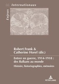 Cover: Entrer en guerre, 1914-1918 : des Balkans au monde - Peter Lang Verlag