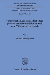 Abbildung von: Verantwortlichkeit von Mitarbeitern privater Militärunternehmen nach dem Völkerstrafgesetzbuch. - Duncker & Humblot