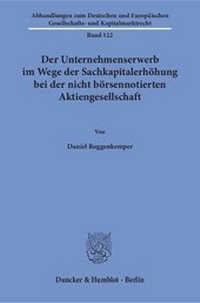 Abbildung von: Der Unternehmenserwerb im Wege der Sachkapitalerhöhung bei der nicht börsennotierten Aktiengesellschaft - Duncker & Humblot