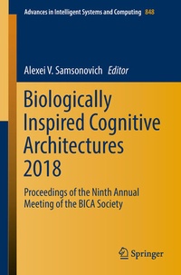 Enlarge image Cover: Biologically Inspired Cognitive Architectures 2018 - Springer