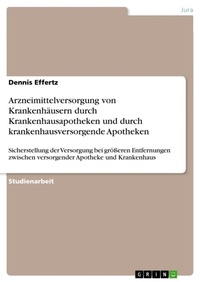 Abbildung von: Arzneimittelversorgung von Krankenhaeusern durch Krankenhausapotheken und durch krankenhausversorgende Apotheken - GRIN Verlag