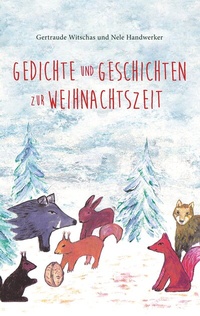 Abbildung von: Gedichte und Geschichten zur Weihnachtszeit - BoD - Books on Demand