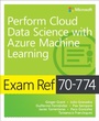 Cover: Exam Ref 70-774 Perform Cloud Data Science with Azure Machine Learning - Addison Wesley