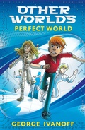 Cover: OTHER WORLDS 1: Perfect World - Random House Australia