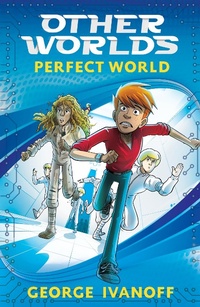 Enlarge image Cover: OTHER WORLDS 1: Perfect World - Random House Australia