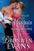 Cover: To Wager the Marquis of Wolverstone (Wicked Wagers BK2-Regency Romance) Long Novella - Bronwen Evans
