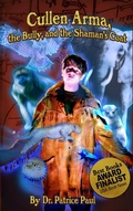 Cover: Cullen Arma, the Bully, and the Shaman's Coat - Dr. Patrice Paul