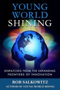 Cover: Young World Shining: Dispatches from the Expanding Frontiers of Innovation - Rob Salkowitz