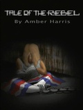 Cover: Tale of the Rebel - Amber Harris