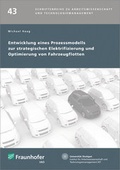Cover: Entwicklung eines Prozessmodells zur strategischen Elektrifizierung und Optimierung von Fahrzeugflotten. - Fraunhofer Verlag