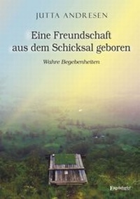 Abbildung von: Eine Freundschaft aus dem Schicksal geboren - Engelsdorfer Verlag