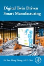 Cover: Digital Twin Driven Smart Manufacturing - Academic Press