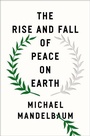 Cover: The Rise and Fall of Peace on Earth - Oxford University Press Inc