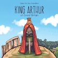 Cover: King Arthur of Great Britain - Liz Tay