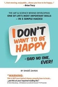 Cover: I Don't Want to Be Happy - Said No One, Ever! - Shade Zahrai