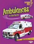 Cover: Ambulances on the Move - Lerner Publications Co ,U.S.