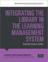 Enlarge image Cover: Integrating the Library in the Learning Management System - ALA Editions