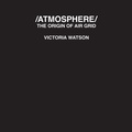 Cover: /ATMOSPHERE/ - University of Westminster School of Architecture and Built Environment