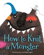 Cover: How to Knit a Monster - HarperCollins