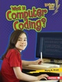 Cover: What Is Computer Coding? - Lerner Publications Co ,U.S.