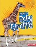 Cover: Meet a Baby Giraffe - Lerner Publications Co ,U.S.
