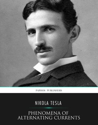 Abbildung von: Phenomena of Alternating Currents of Very High Frequency - Charles River Editors