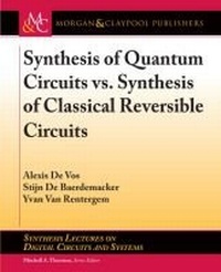 Enlarge image Cover: Synthesis of Quantum Circuits vs. Synthesis of Classical Reversible Circuits - Morgan & Claypool Publishers
