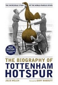 Enlarge image Cover: The Biography of Tottenham Hotspur - Vision Sports Publishing Ltd