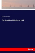 Cover: The Republic of Mexico in 1882 - Hansebooks