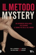 Cover: Il metodo Mystery. Un approccio infallibile per sedurre le donne pi&ugrave; belle del mondo - Saggi best seller;TEA