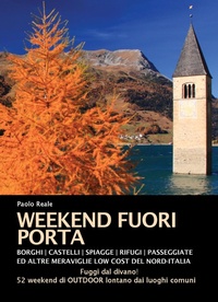 Abbildung von: Weekend fuori porta. Borghi, castelli, spiaggette, rifugi, passeggiate e altre meraviglie low cost del nord-Italia - ViviDolomiti