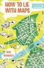 Cover: How to Lie with Maps - University of Chicago Press
