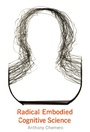 Cover: Radical Embodied Cognitive Science - Bradford Books