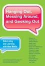 Cover: Hanging Out, Messing Around, and Geeking Out - MIT Press