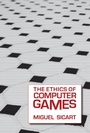 Cover: The Ethics of Computer Games - MIT Press