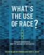 Cover: What's the Use of Race? - MIT Press