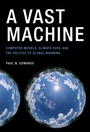 Cover: A Vast Machine - MIT Press