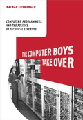 Cover: The Computer Boys Take Over - MIT Press