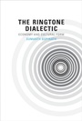 Cover: The Ringtone Dialectic - MIT Press