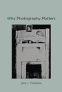 Cover: Why Photography Matters - MIT Press