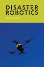 Cover: Disaster Robotics - MIT Press