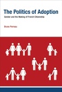 Cover: The Politics of Adoption - MIT Press