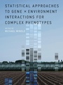 Cover: Statistical Approaches to Gene x Environment Interactions for Complex Phenotypes - MIT Press