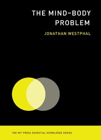 Enlarge image Cover: The Mind-Body Problem - MIT Press