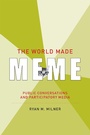 Cover: The World Made Meme - MIT Press