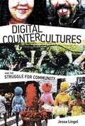Cover: Digital Countercultures and the Struggle for Community - MIT Press